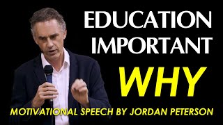 Why Education Is Important - Jordan Peterson