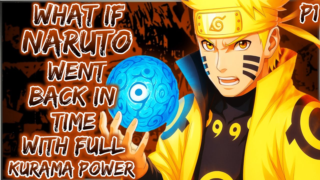 What if Naruto went back in time with full Kurama powers
