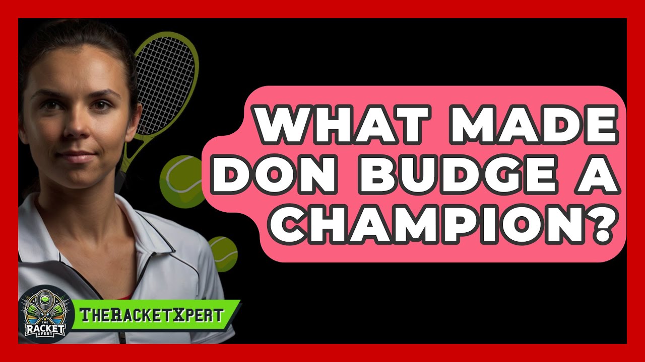 What Made Don Budge A Champion? - The Racket Xpert