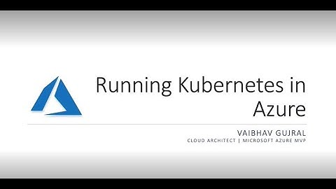 Running Kubernetes in Azure using AKS