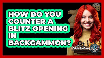 How Do You Counter A Blitz Opening In Backgammon? - The Board Game Xpert