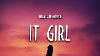 Aliyah’s Interlude - IT GIRL (Lyrics) "b you know i'm sexy don't call just text me"