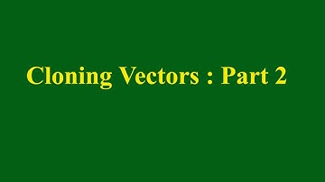 Cloning Vectors Part 2