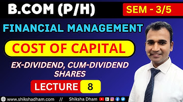 financial management for b.com | ex and cum dividend shares | cost of capital | part 8 | by anuj sir