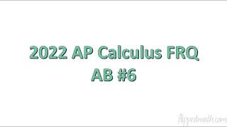 2022 AP Calculus AB FRQ #6