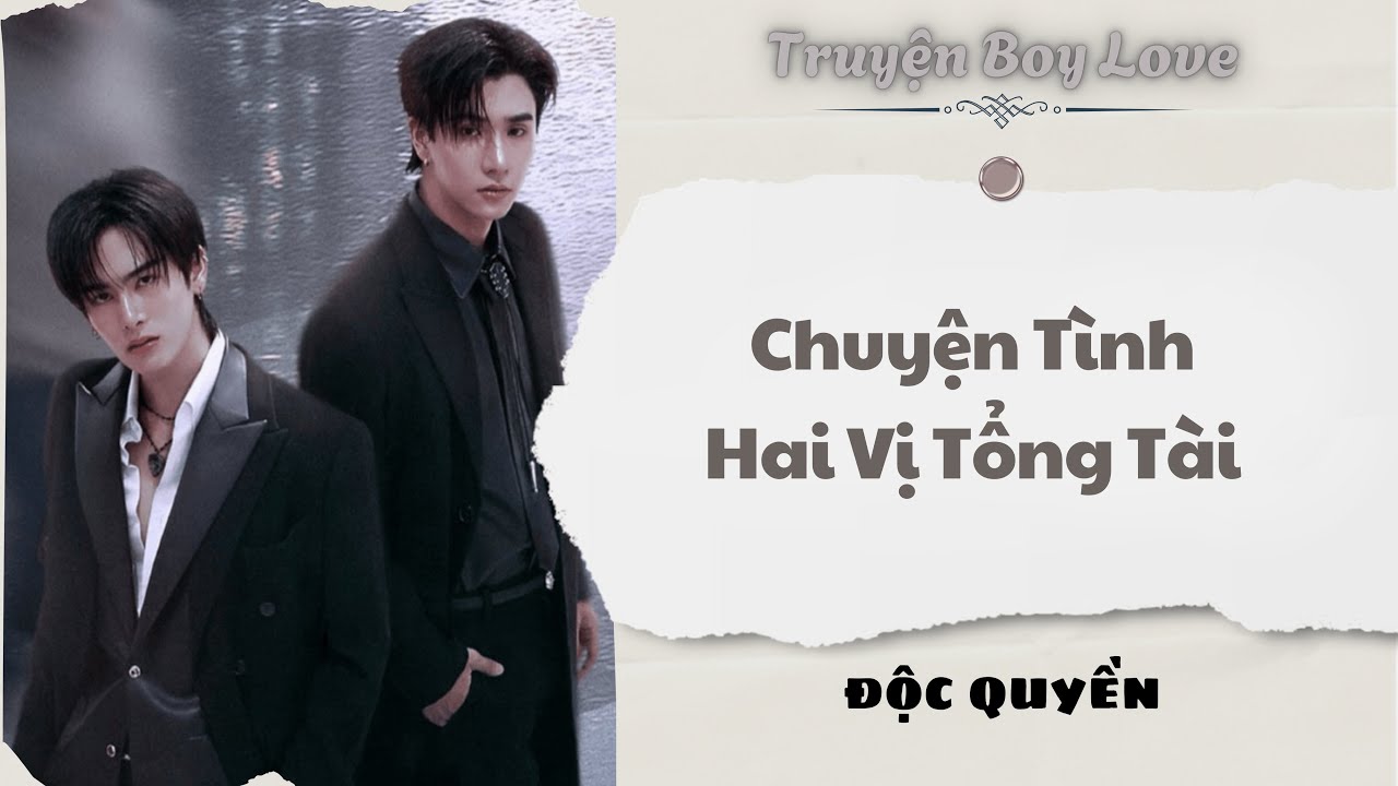 [Audio Boy Love] | Chuyện Tình Hai Vị Tổng Tài | Sủng Audio
