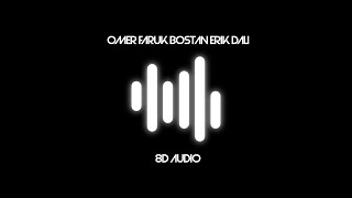 Ömer Faruk Bostan - Erik Dalı (8D ) 🎧 Resimi