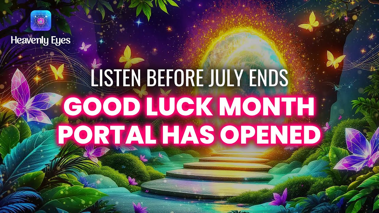 1st July Portal of Good Luck Opening - Universe Favors You - Attract Infinite Abundance and Miracles