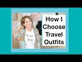 How I Choose Travel Outfits (3 Ways)