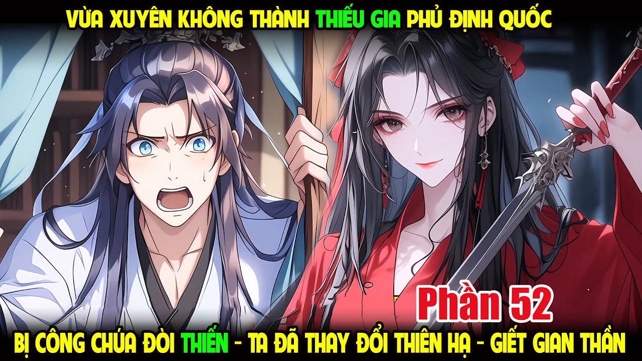 XUYÊN KHÔNG VÀO THIẾU GIA PHỦ ĐỊNH QUỐC, BỊ CÔNG CHÚA ĐÒI THIẾN, TA SẼ GIẾT TẤT CẢ GIAN THẦN P52