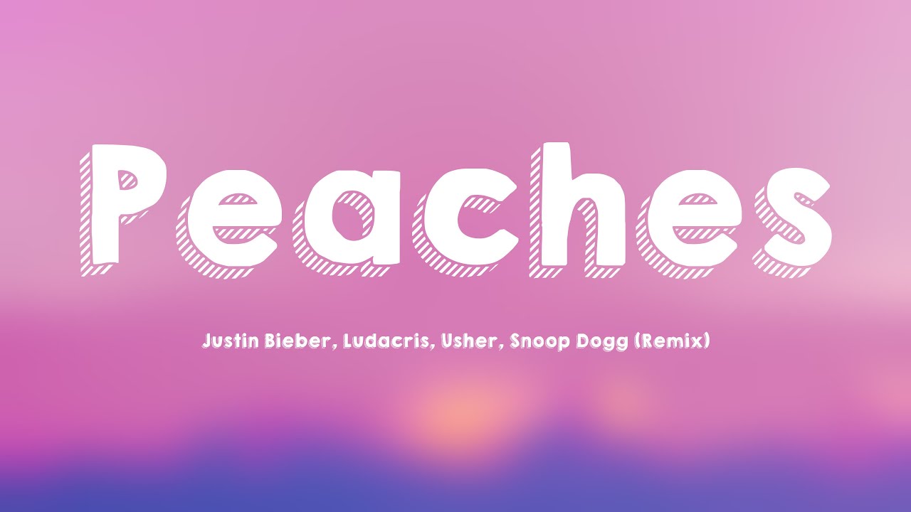 Peaches Justin Bieber, Ludacris, Usher, Snoop Dogg (Remix) Lyric