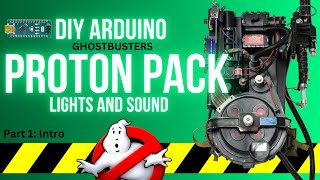 Ghostbusters Arduino Proton Pack Tutorial - Part 1: Getting Started