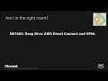 AWS re:Invent 2017: Deep Dive: AWS Direct Connect and VPNs (NET403)
