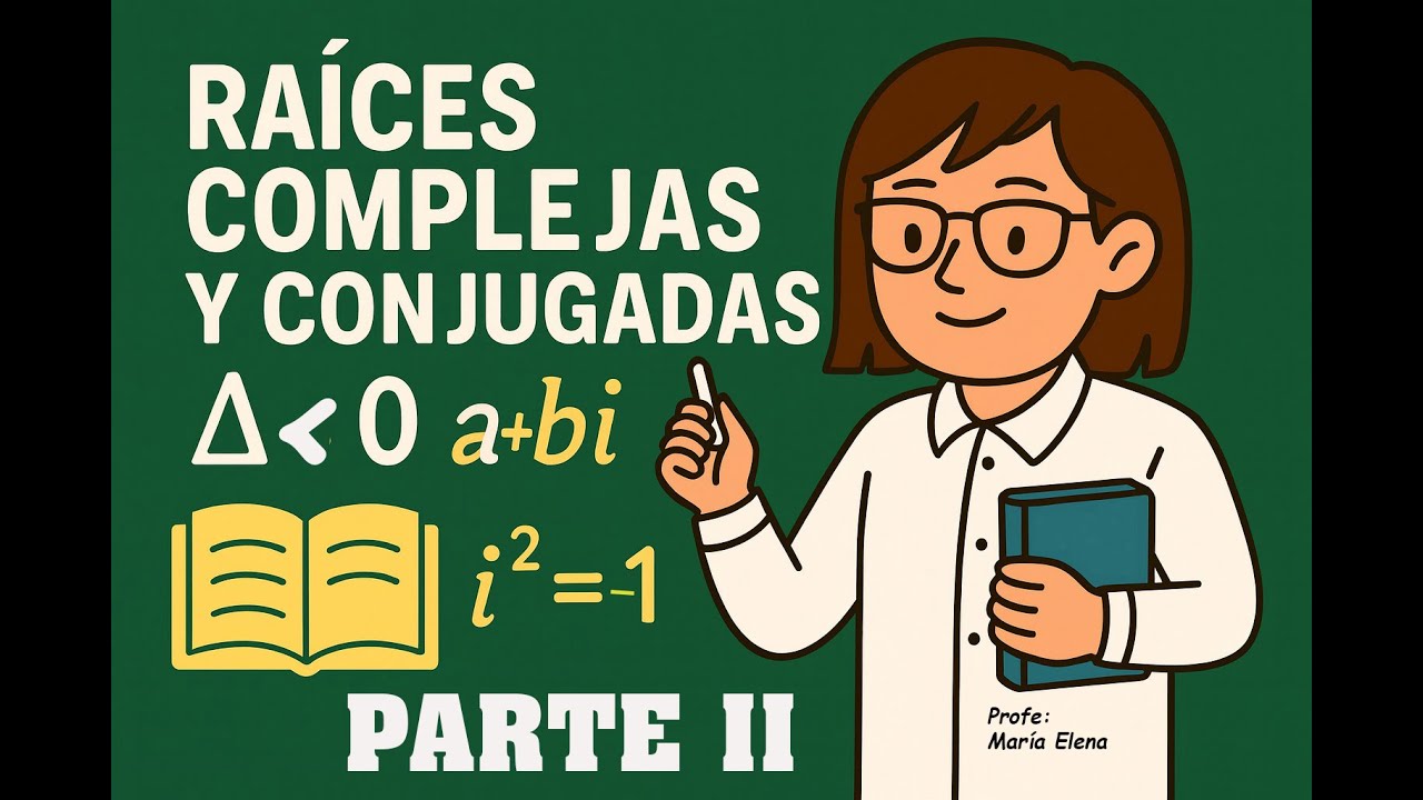 Clase # 20. Raíces complejas y conjugadas Discriminante menor que cero ...
