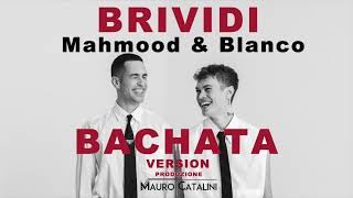 BRIVIDI Bachata Version Prod Mauro Catalini Mahmood & Blanco