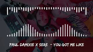 Paul Damixie x SERE - You Got Me Like Resimi