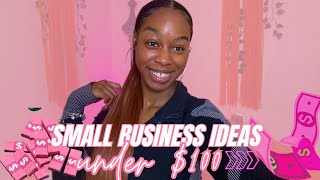 12  SMALL BUSINESS IDEAS UNDER $100 | SMALL BUSINESS IDEAS 2024