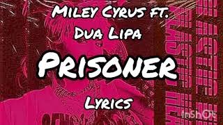 Miley Cyrus - Prisoner ft. Dua Lipa (Lyrics)