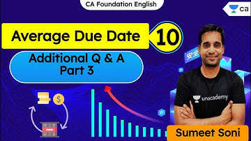 L10: Average Due Date - Part 3 | Additional Q & A | Unacademy CA Foundation | Sumeet Soni