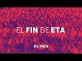 Directo | El Fin de ETA - programa especial de EL PAÍS VÍDEO