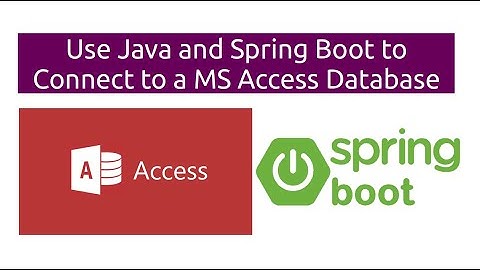 Programming Java and Spring Boot to Connect to a MS Access Database