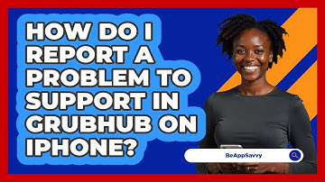 How do I report a problem to support in Grubhub on iPhone? - Be App Savvy