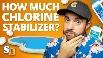 The Right Amount CHLORINE STABILIZER To Add To Your POOL