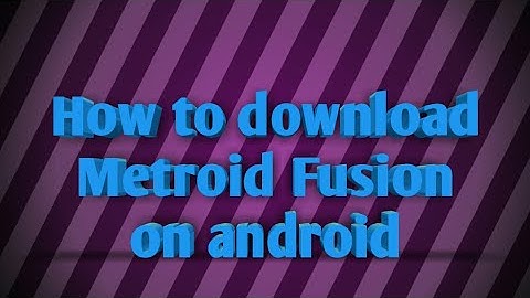 How to download Metroid Fusion on android