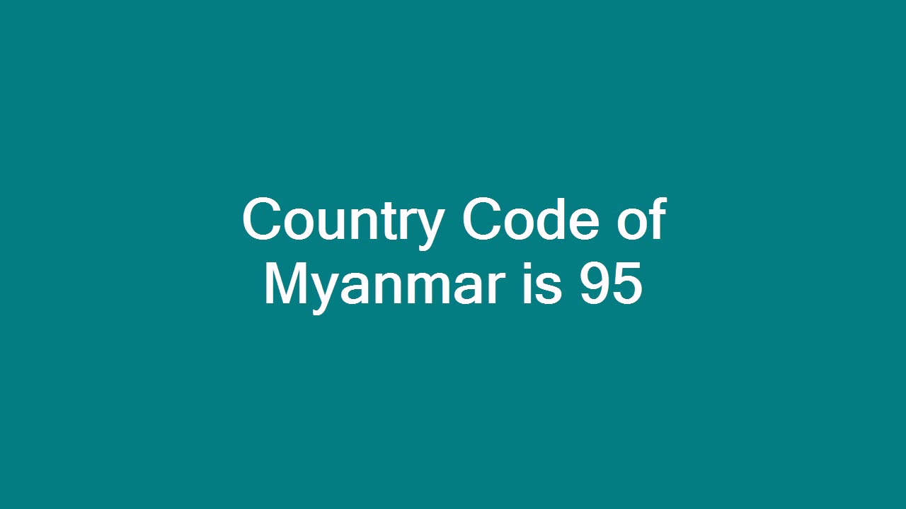 Country Code of Myanmar is 95 - YouTube