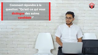 Comment Répondre à la Question: Qu’est ce qui vous distingue des autres candidats?