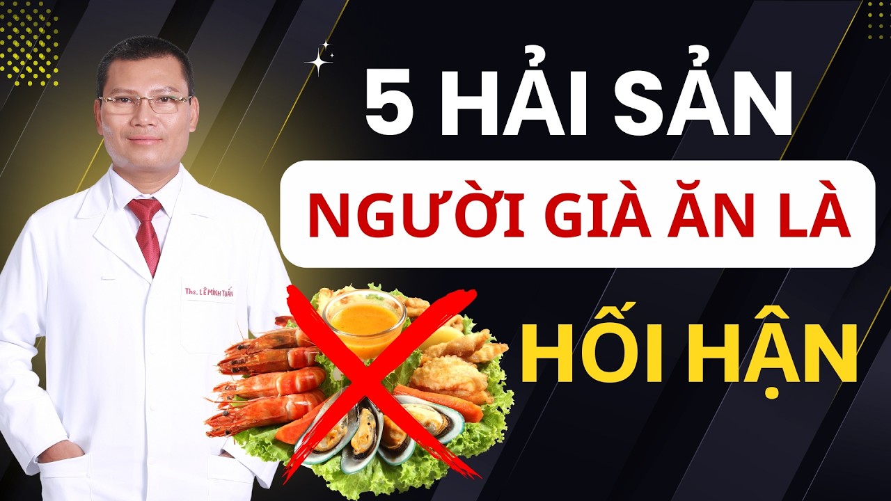 CẢNH BÁO: 5 LOẠI HẢI SẢN GÂY SUY KIỆT Ở NGƯỜI GIÀ! | Tuấn Thầy Thuốc