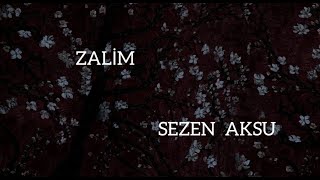 Sezen Aksu - Zalim | sözleri (lyrics) Resimi