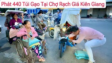 Chợ Rạch Giá Kiên Giang Vui Mừng Nhận 440 Túi Gạo Thơm Từ Cô Đức Chú Ngưu Tại Mỹ | Khương Nhựt Minh