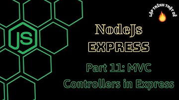 #11 Nodejs 2022 - MVC Controllers trong Nodejs - Lập trình thật dễ