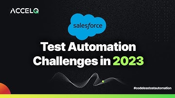 Salesforce Testing Automation Challenges in 2023