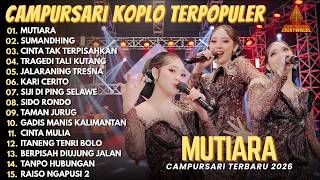 MUTIARA - SUMANDHING - CINTA TAK TERPISAHKAN || FULL ALBUM CAMPURSARI KOPLO TEEPOPULER 2026