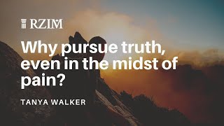 Why pursue truth, even in the midst of pain?