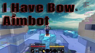 I legit have bow aimbot