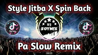 Style Jitba X Spin Back ( Pa Slow Remix ) Dj SoyMix - TikTok Dance Remix