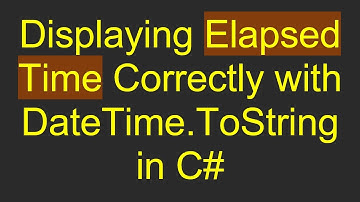 Displaying Elapsed Time Correctly with DateTime.ToString in C#