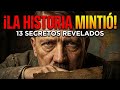 13 Secretos que la historia oficial NUNCA quiso que descubrieras