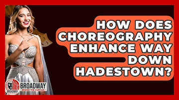 How Does Choreography Enhance Way Down Hadestown? - Broadway Behind The Curtain