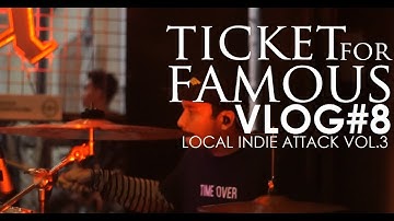 TICKET FOR FAMOUS Vlog #8 | Local Indie Attack vol.3