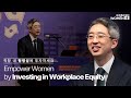 Empower women by investing in workplace equity  johan jaehyong heodescription