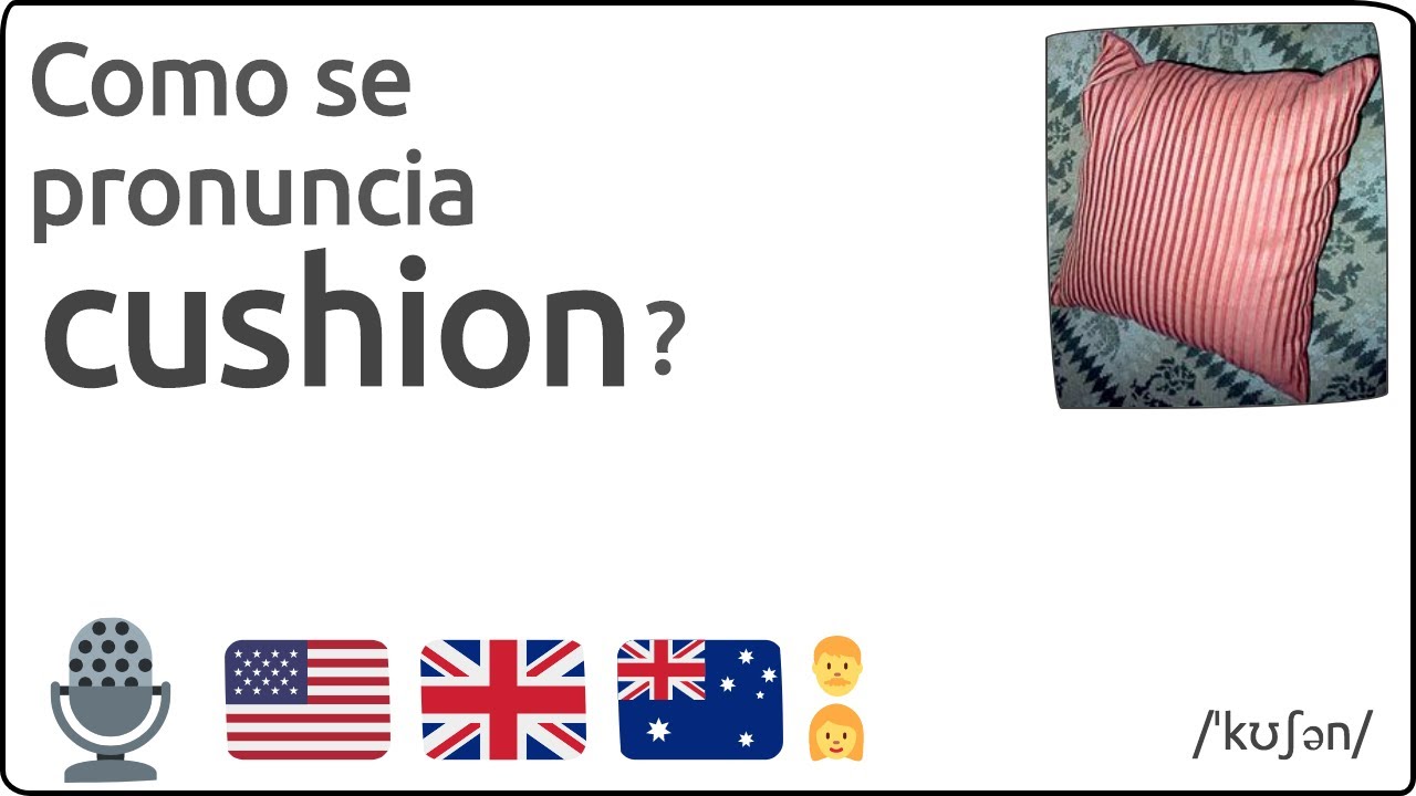 Como se pronuncia cushion en ingles 🇺🇸 🇬🇧 🇦🇺 YouTube