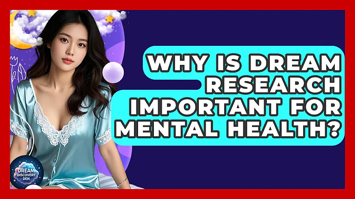 Why Is Dream Research Important for Mental Health? | Dream Discovery Den