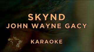 Skynd - John Wayne Gacy • Karaoke