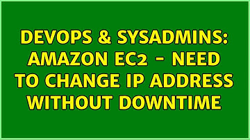 DevOps & SysAdmins: Amazon EC2 - need to change IP address without downtime (2 Solutions!!)