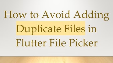 How to Avoid Adding Duplicate Files in Flutter File Picker