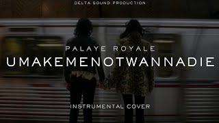 PALAYE ROYALE — umakemenotwannadie (Instrumental Cover by Delta Sound Production) Resimi